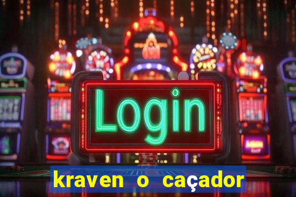 kraven o caçador filme completo dublado online